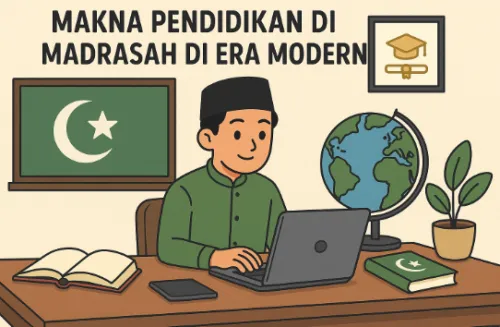 Makna Pendidikan di Madrasah di Era Modern